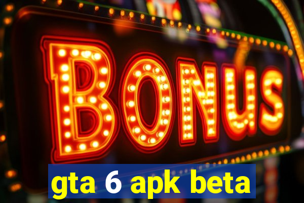 gta 6 apk beta